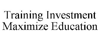 TRAINING INVESTMENT MAXIMIZE EDUCATION