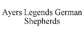 AYERS LEGENDS GERMAN SHEPHERDS