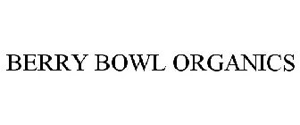 BERRY BOWL ORGANICS