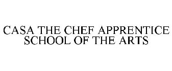 CASA THE CHEF APPRENTICE SCHOOL OF THE ARTS