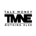 TALK MONEY TMNE NOTHING ELSE