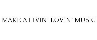 MAKE A LIVIN' LOVIN' MUSIC