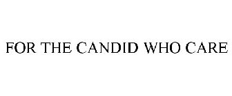 FOR THE CANDID WHO CARE