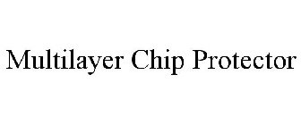 MULTILAYER CHIP PROTECTOR