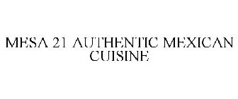 MESA 21 AUTHENTIC MEXICAN CUISINE