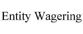ENTITY WAGERING