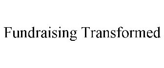 FUNDRAISING TRANSFORMED