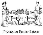 TENNIS COLLECTORS OF AMERICA/PROMOTING TENNIS HISTORY