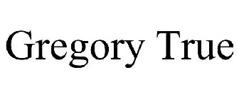 GREGORY TRUE