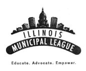 ILLINOIS MUNICIPAL LEAGUE EDUCATE. ADVOCATE. EMPOWER