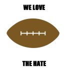 WE LOVE THE HATE