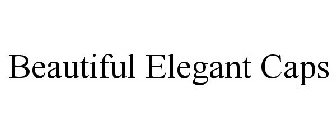 BEAUTIFUL ELEGANT CAPS
