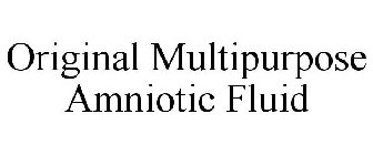 ORIGINAL MULTIPURPOSE AMNIOTIC FLUID