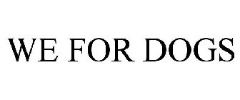 WE FOR DOGS