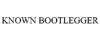 KNOWN BOOTLEGGER