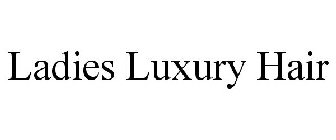LADIES LUXURY HAIR