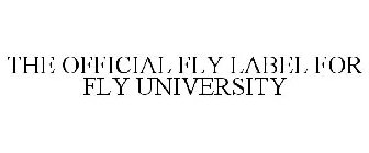 THE OFFICIAL FLY LABEL FOR FLY UNIVERSITY