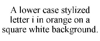 A LOWER CASE STYLIZED LETTER I IN ORANGE ON A SQUARE WHITE BACKGROUND.