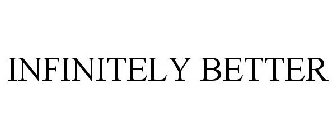 INFINITELY BETTER