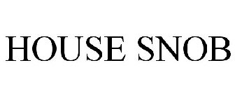 HOUSE SNOB