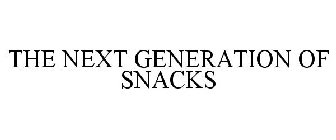 THE NEXT GENERATION OF SNACKS