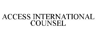 ACCESS INTERNATIONAL COUNSEL