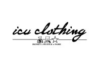 ICU CLOTHING MONEY HUSTLE FAME