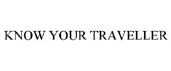 KNOW YOUR TRAVELLER