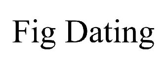 FIG DATING