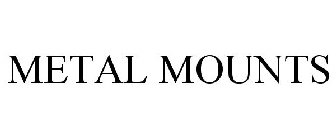 METAL MOUNTS