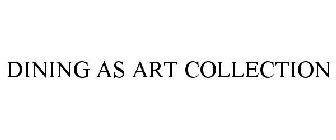 DINING AS ART COLLECTION