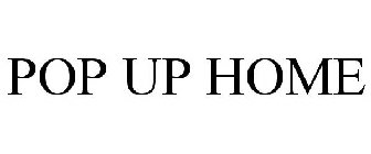 POP UP HOME