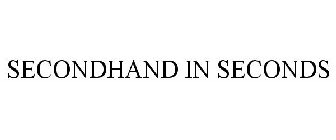 SECONDHAND IN SECONDS