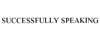 SUCCESSFULLY SPEAKING
