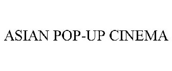 ASIAN POP-UP CINEMA