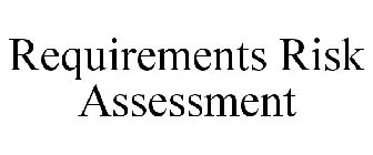 REQUIREMENTS RISK ASSESSMENT