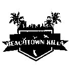 BEACHTOWN KILLA