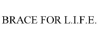 BRACE FOR L.I.F.E.