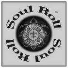 SOUL ROLL SOUL ROLL