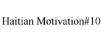 HAITIAN MOTIVATION#10