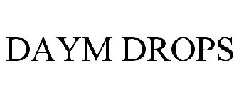 DAYM DROPS