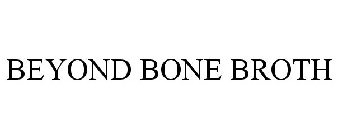 BEYOND BONE BROTH