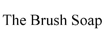 THE BRUSH SOAP