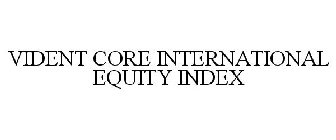 VIDENT CORE INTERNATIONAL EQUITY INDEX