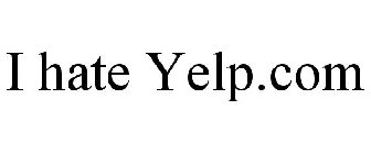 I HATE YELP.COM