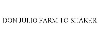 DON JULIO FARM TO SHAKER