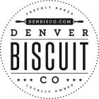 DENVER BISCUIT CO DENBISCO.COM FRESHLY BAKED LOCALLY OWNED