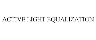 ACTIVE LIGHT EQUALIZATION