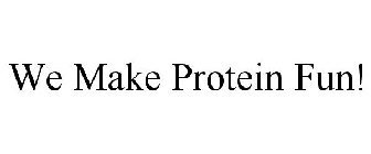 MAKE PROTEIN FUN!