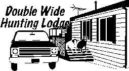 DOUBLE WIDE HUNTING LODGE